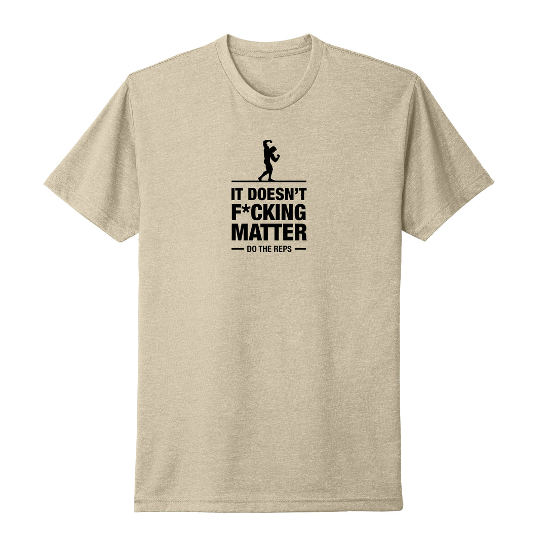 It Doesn’t F*cking Matter T-Shirt